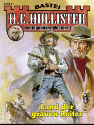 Title: H. C. Hollister 47: Land der grauen Reiter, Author: H.C. Hollister