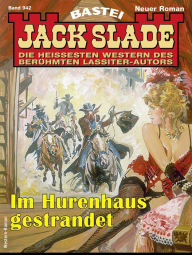 Title: Jack Slade 942: Im Hurenhaus gestrandet, Author: Jack Slade