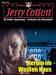 Title: Jerry Cotton Sonder-Edition 169: Heroin im Weißen Haus, Author: Jerry Cotton