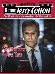 Title: Jerry Cotton 3361: Schatten über New York, Author: Jerry Cotton