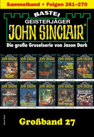 Title: John Sinclair Großband 27: Folgen 191-200 in einem Sammelband, Author: Jason Dark