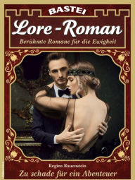 Title: Lore-Roman 118: Zu schade für ein Abenteuer, Author: Regina Rauenstein