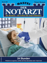 Title: Der Notarzt 409: 24 Stunden, Author: Karin Graf