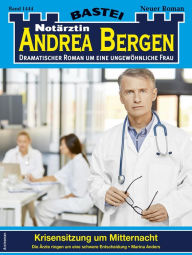 Title: Notärztin Andrea Bergen 1444: Krisensitzung um Mitternacht, Author: Marina Anders