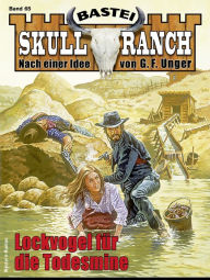 Title: Skull-Ranch 65: Lockvogel für die Todesmine, Author: Dan Roberts