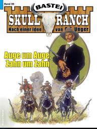 Title: Skull-Ranch 66: Auge um Auge, Zahn um Zahn, Author: Frank Callahan