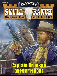 Title: Skull-Ranch 68: Captain Bronson auf der Flucht, Author: Frank Callahan