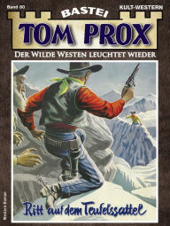 Title: Tom Prox 80: Ritt auf dem Teufelssattel, Author: Alex Robby