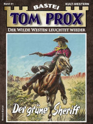 Title: Tom Prox 81: Der grüne Sheriff, Author: Holger Sundmark