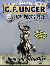 Title: G. F. Unger Tom Prox & Pete 13: Jagd auf Schatten, Author: G. F. Unger