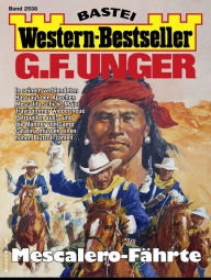 Title: G. F. Unger Western-Bestseller 2538: Mescalero-Fährte, Author: G. F. Unger