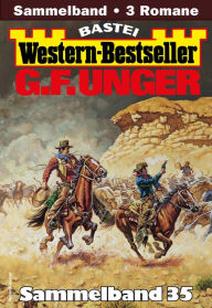 Title: G. F. Unger Western-Bestseller Sammelband 35: 3 Western in einem Band, Author: G. F. Unger