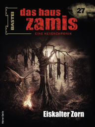 Title: Das Haus Zamis 27: Eiskalter Zorn, Author: Ralf Schuder