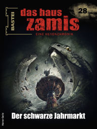 Title: Das Haus Zamis 28: Der schwarze Jahrmarkt, Author: Logan Dee