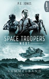 Title: Space Troopers Next - Sammelband: Folgen 1-5: Science Fiction, Author: P. E. Jones