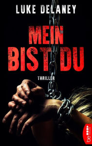 Title: Mein bist du: Thriller, Author: Luke Delaney