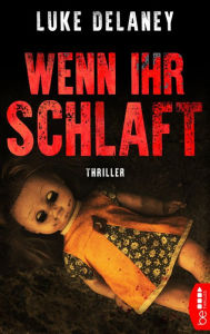 Title: Wenn ihr schlaft: Thriller, Author: Luke Delaney