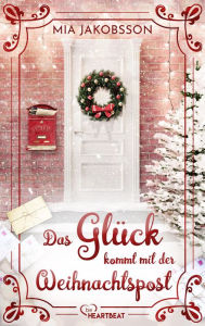 Title: Das Glück kommt mit der Weihnachtspost, Author: Mia Jakobsson