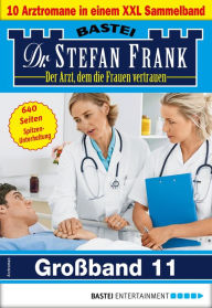 Title: Dr. Stefan Frank Großband 11: 10 Arztromane in einem Sammelband, Author: Stefan Frank