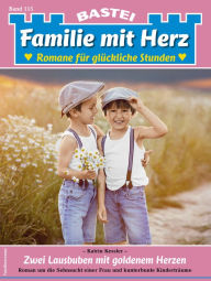 Title: Familie mit Herz 115: Zwei Lausbuben mit goldenem Herzen, Author: Katrin Kessler