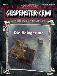 Title: Gespenster-Krimi 83: Die Belagerung, Author: Michael Blihall