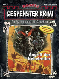 Title: Gespenster-Krimi 84: Angriff der Nebelreiter, Author: Michael Schauer