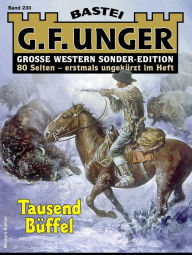 Title: G. F. Unger Sonder-Edition 230: Tausend Büffel, Author: G. F. Unger