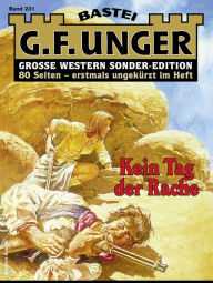 Title: G. F. Unger Sonder-Edition 231: Kein Tag der Rache, Author: G. F. Unger