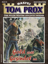 Title: Tom Prox 85: Gold zieht Gesindel an, Author: Frederic Art