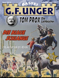 Title: G. F. Unger Tom Prox & Pete 16: Die blaue Schlange. Organisation des Bösen, Author: G. F. Unger