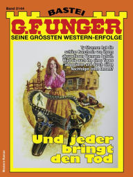 Title: G. F. Unger 2144: Und jeder bringt den Tod, Author: G. F. Unger