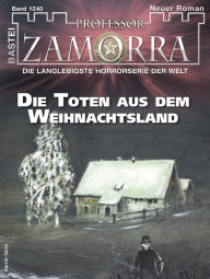 Title: Professor Zamorra 1240: Die Toten aus dem Weihnachtsland, Author: Thilo Schwichtenberg