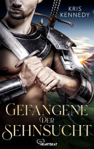 Title: Gefangene der Sehnsucht: Roman, Author: Kris Kennedy