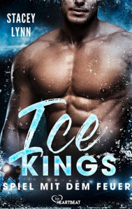 Title: Ice Kings - Spiel mit dem Feuer, Author: Stacey Lynn