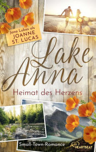 Title: Lake Anna - Heimat des Herzens: Small-Town-Romance, Author: Joanne St. Lucas