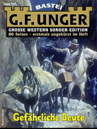 Title: G. F. Unger Sonder-Edition 232: Gefährliche Beute, Author: G. F. Unger