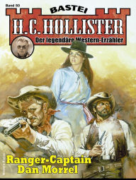 Title: H. C. Hollister 50: Ranger-Captain Dan Morrel, Author: H.C. Hollister