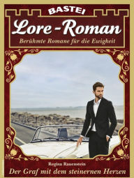 Title: Lore-Roman 122: Der Graf mit dem steinernen Herzen, Author: Regina Rauenstein