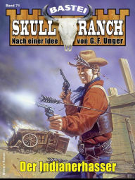 Title: Skull-Ranch 71: Der Indianerhasser, Author: Frank Callahan