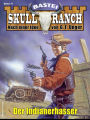 Skull-Ranch 71: Der Indianerhasser