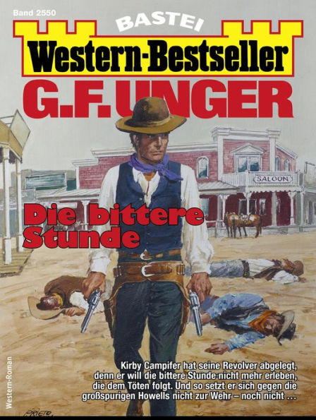 G. F. Unger Western-Bestseller 2550: Die bittere Stunde