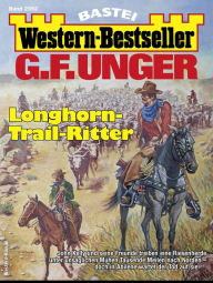 Title: G. F. Unger Western-Bestseller 2552: Longhorn-Trail-Ritter, Author: G. F. Unger