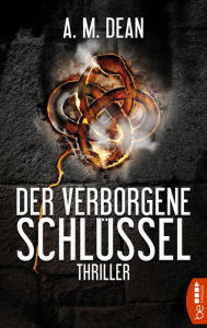 Title: Der verborgene Schlüssel: Thriller, Author: A. M. Dean