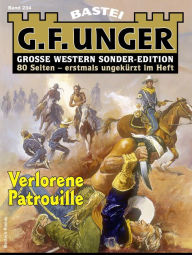 Title: G. F. Unger Sonder-Edition 234: Verlorene Patrouille, Author: G. F. Unger