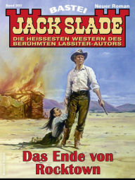 Title: Jack Slade 950: Das Ende von Rocktown, Author: Jack Slade