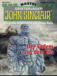 Title: John Sinclair 2276: Der Golem aus dem Eis, Author: Marc Tannous