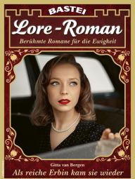 Title: Lore-Roman 125: Als reiche Erbin kam sie wieder, Author: Gitta van Bergen