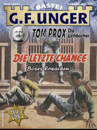 Title: G. F. Unger Tom Prox & Pete 21: Die letzte Chance. Böses Erwachen, Author: G. F. Unger