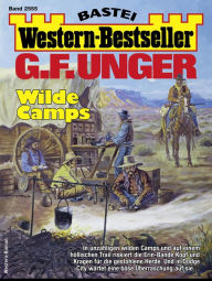 Title: G. F. Unger Western-Bestseller 2555: Wilde Camps, Author: G. F. Unger