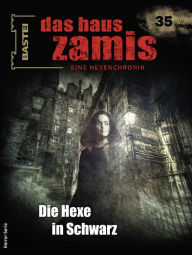 Title: Das Haus Zamis 35: Die Hexe in Schwarz, Author: Peter Morlar